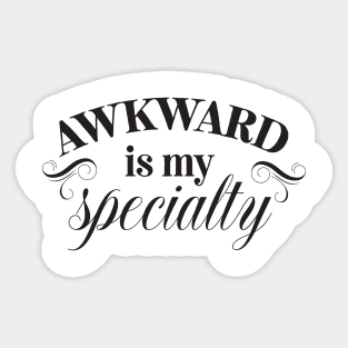 Awkward Is My Specialty Sticker